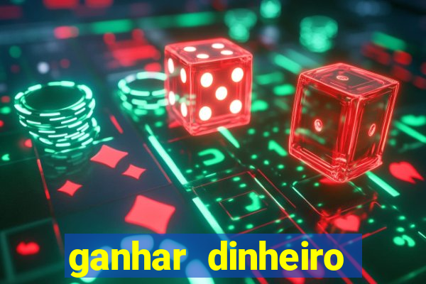 ganhar dinheiro jogando na internet