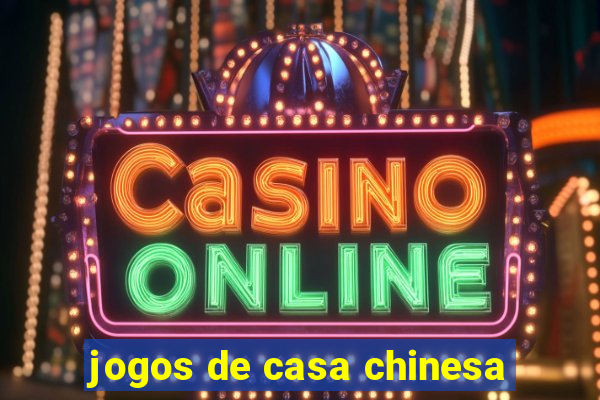 jogos de casa chinesa