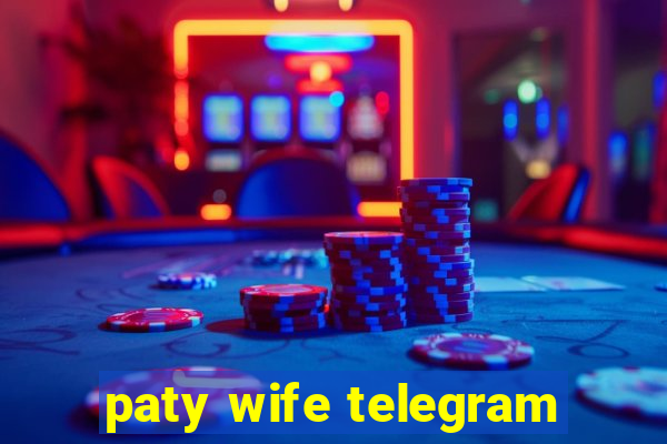 paty wife telegram