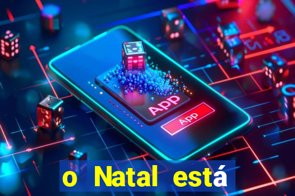 o Natal está chegando mensagem esta chegando o natal mensagem