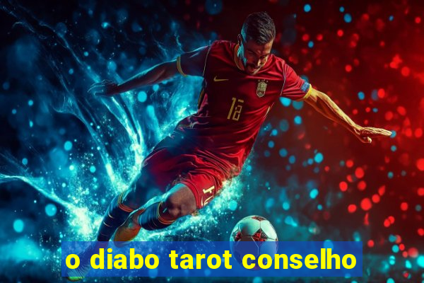 o diabo tarot conselho