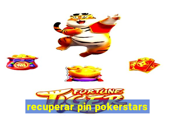 recuperar pin pokerstars