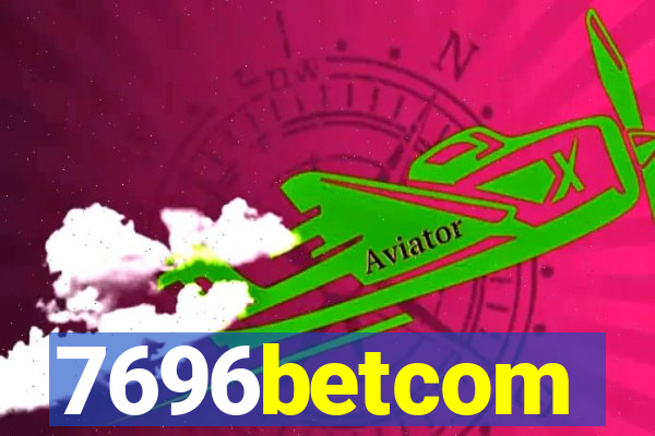 7696betcom