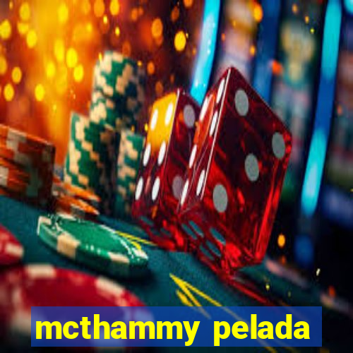 mcthammy pelada
