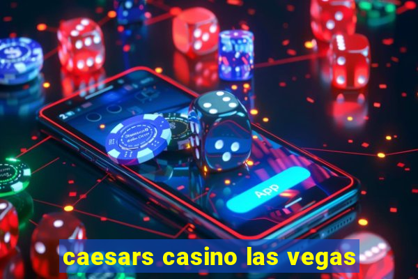 caesars casino las vegas