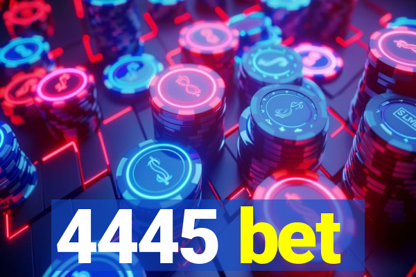 4445 bet