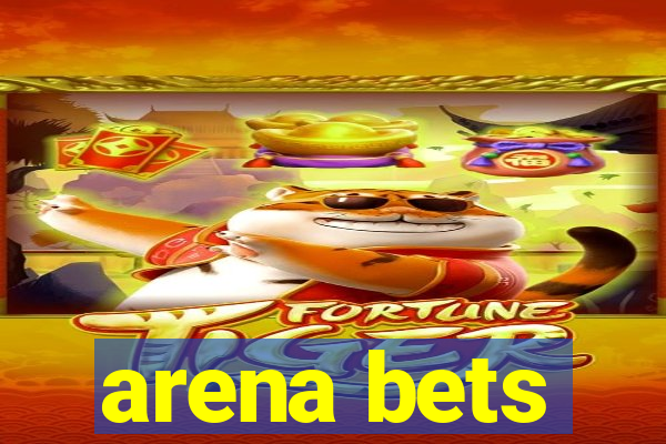 arena bets