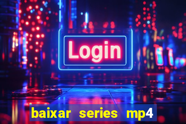 baixar series mp4 novo domínio