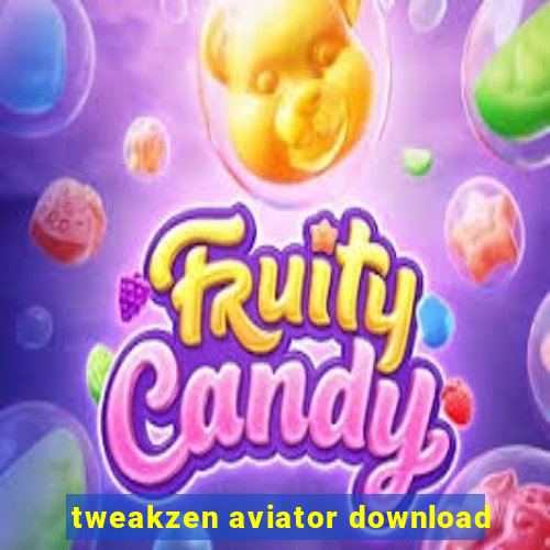 tweakzen aviator download