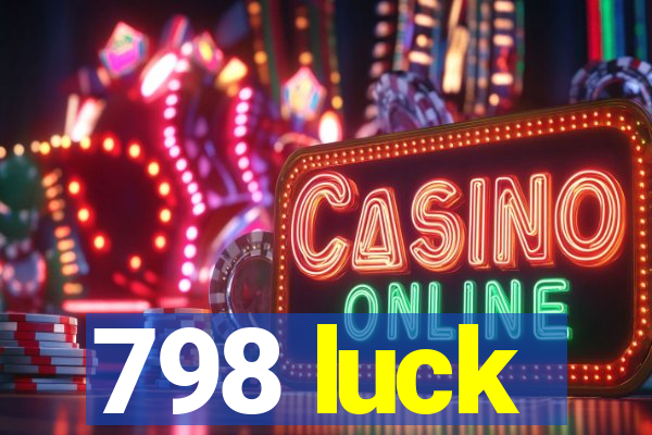 798 luck
