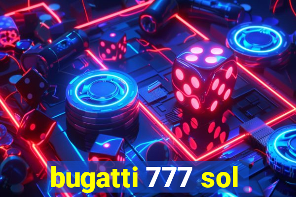 bugatti 777 sol