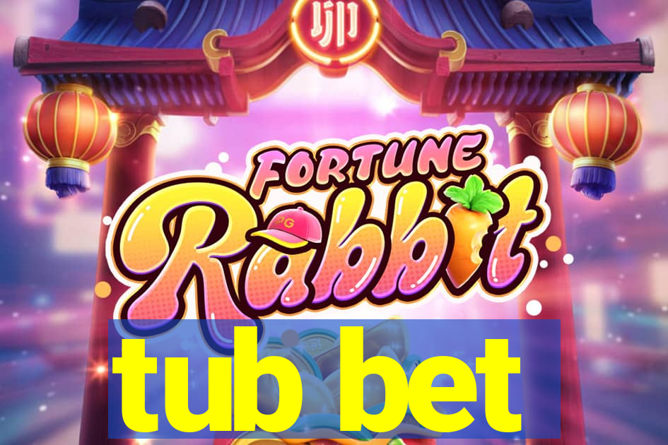 tub bet