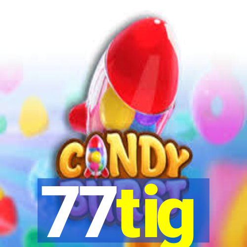 77tig
