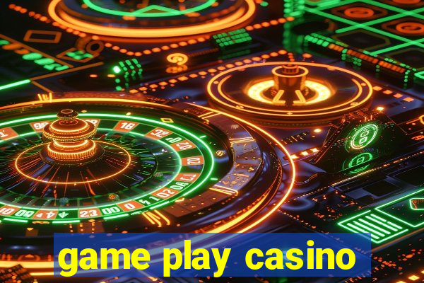 game play casino