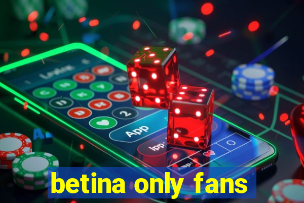 betina only fans