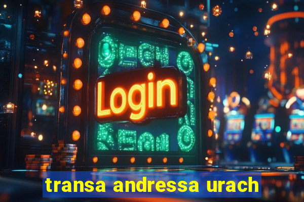 transa andressa urach