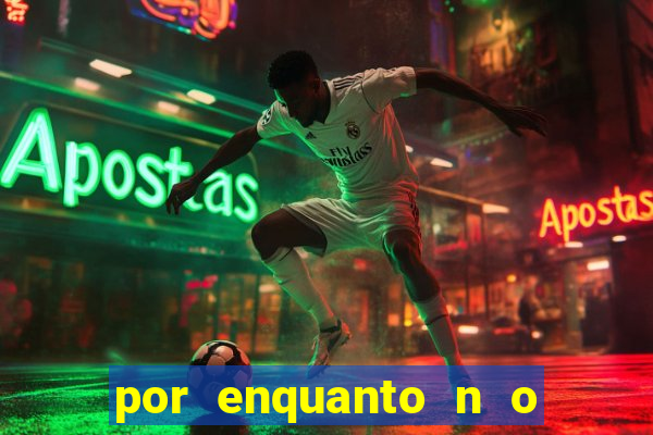 por enquanto n o podemos fazer envios para essa localiza o