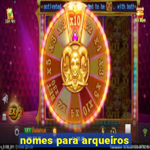 nomes para arqueiros
