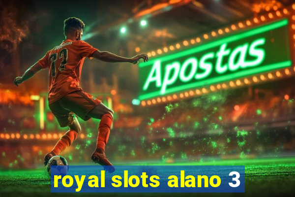 royal slots alano 3