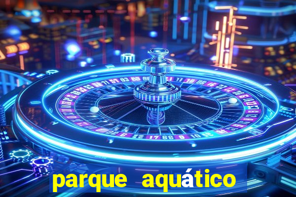 parque aquático water valley