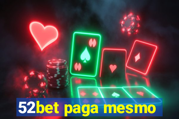 52bet paga mesmo
