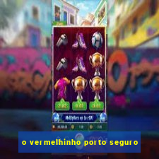 o vermelhinho porto seguro