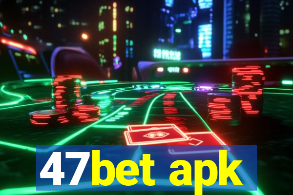 47bet apk