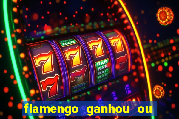 flamengo ganhou ou perdeu hoje