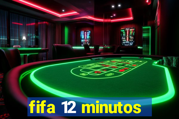 fifa 12 minutos