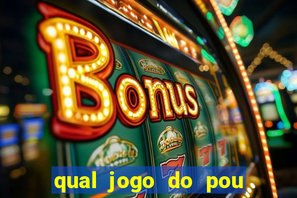 qual jogo do pou da mais dinheiro