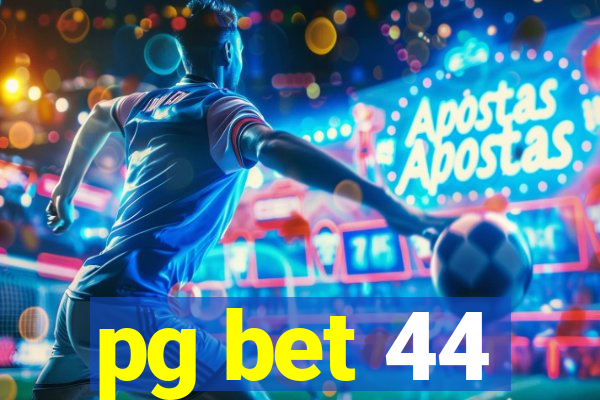pg bet 44