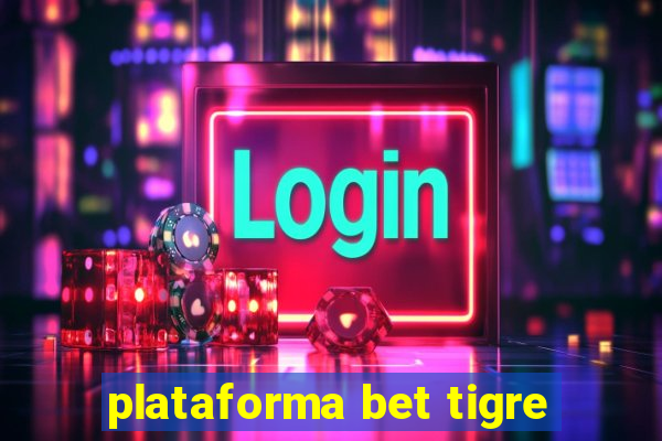 plataforma bet tigre