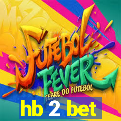 hb 2 bet
