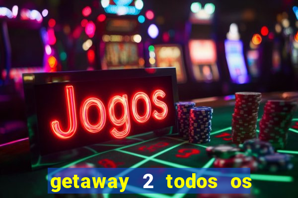 getaway 2 todos os carros 2024