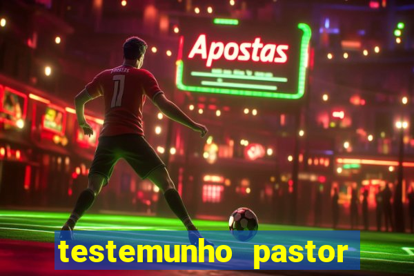 testemunho pastor hernane santos