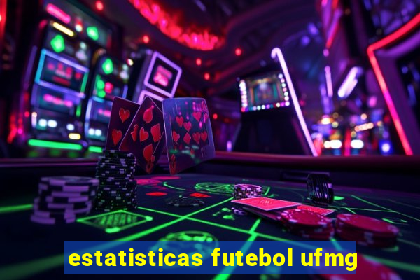 estatisticas futebol ufmg