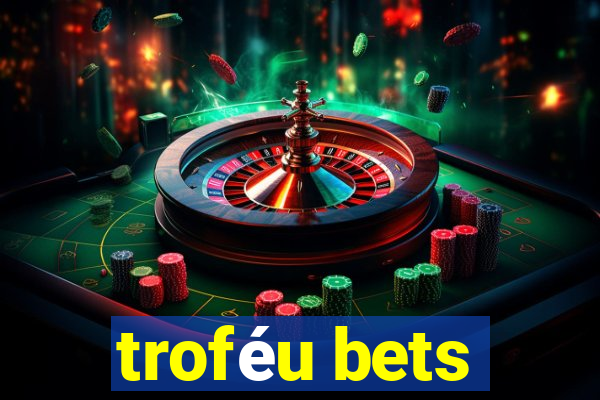 troféu bets