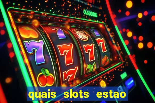 quais slots estao pagando agora