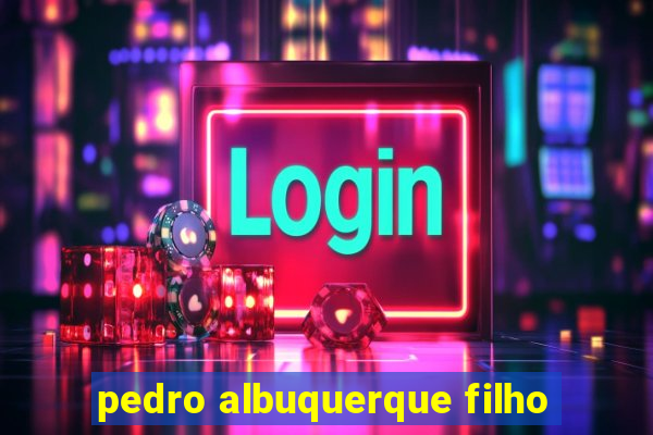 pedro albuquerque filho