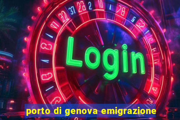 porto di genova emigrazione