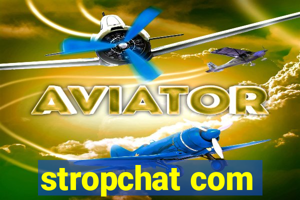 stropchat com