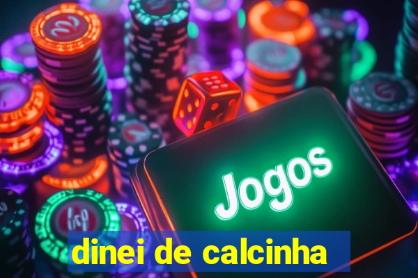 dinei de calcinha