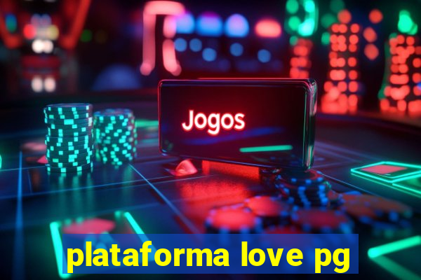 plataforma love pg