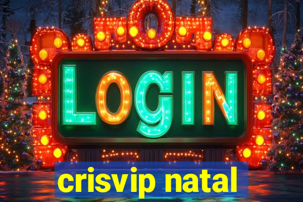 crisvip natal