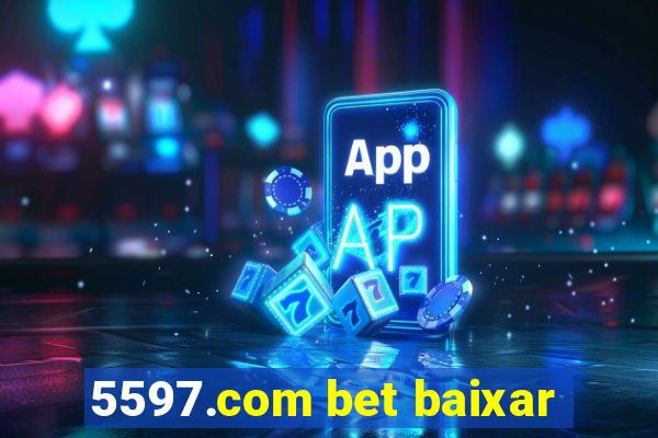 5597.com bet baixar