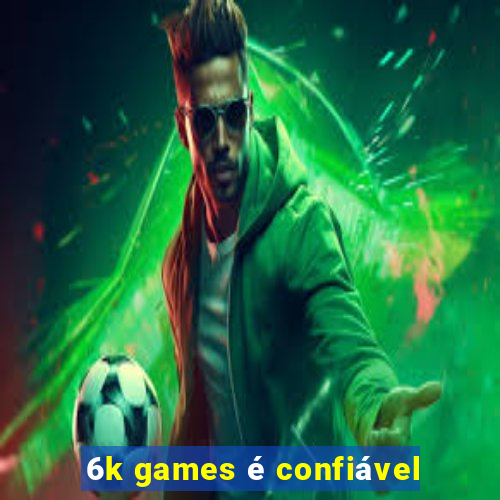 6k games é confiável
