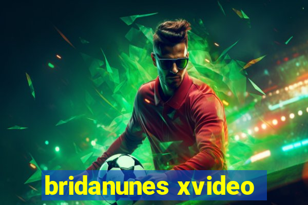 bridanunes xvideo