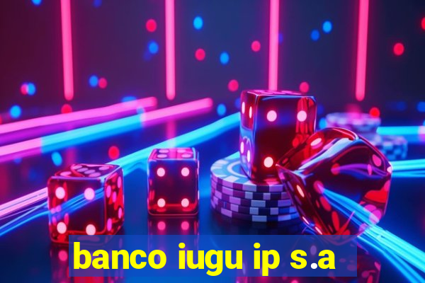 banco iugu ip s.a
