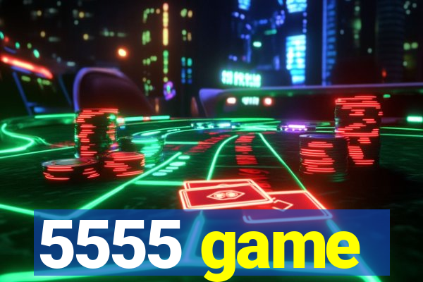 5555 game