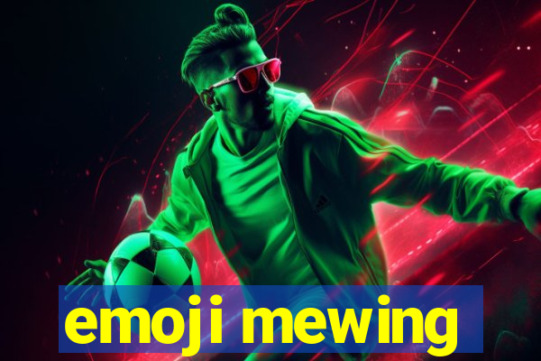 emoji mewing
